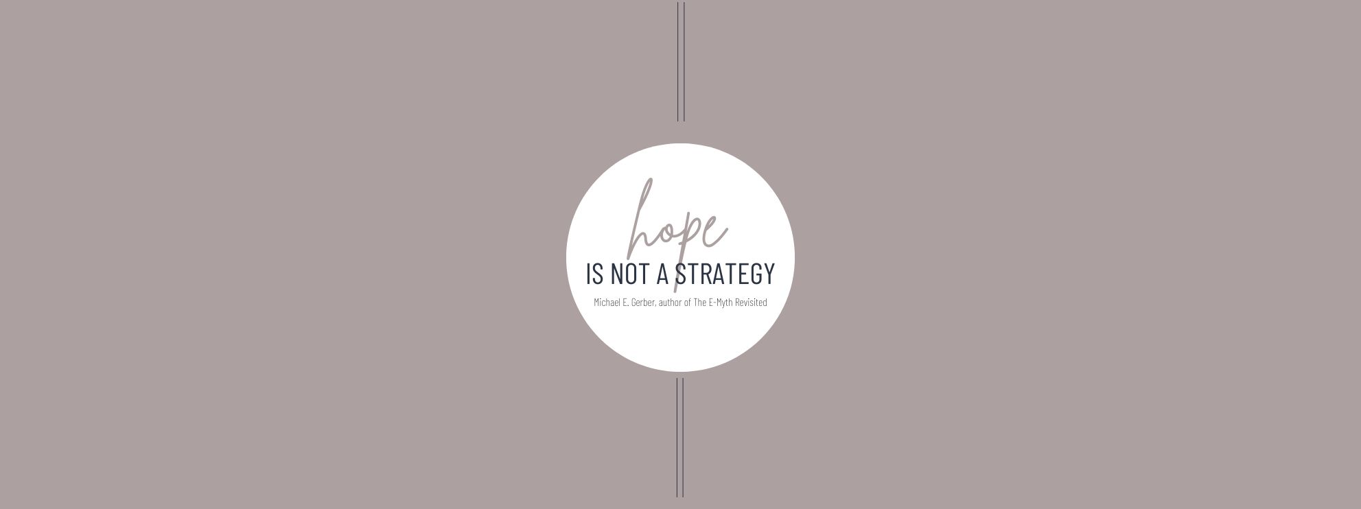 Hope is not a Strategy quote